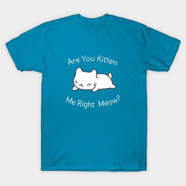 Funny Kitten T-Shirt With A Pun T-Shirt by happinessinatee